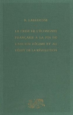 La crise de l'économie française à la fin de l'Ancien régime et au début de la Révolution
