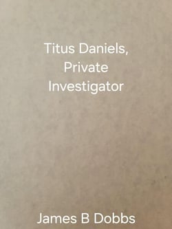 Titus Daniels, Private Investigator - Titus Daniels, #1