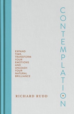 Contemplation - Expand Time, Transform Your Emotions and Unleash Your Natural Brilliance
