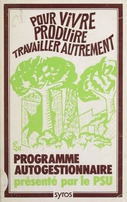 Vivre, produire et travailler autrement - Éléments de programme autogestionnaire