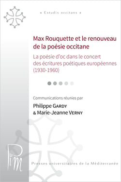 Max Rouquette et le renouveau de la poésie occitane - La poésie d’oc dans le concert des écritures poétiques européennes (1930-1960)