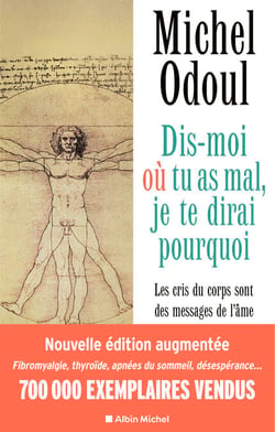 Dis-moi où tu as mal, je te dirai pourquoi - édition 2022 - (édition augmentée) Les cris du corps sont des messages de l'âme. Eléments de psycho-énergétique