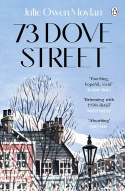 73 Dove Street - An emotionally gripping novel set in 1950s London, from the author of That Green Eyed Girl