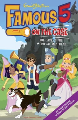 Famous 5 on the Case: Case File 11 : The Case of the Medieval Meathead - Case File 11 The Case of the Medieval Meathead
