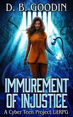 Immurement of Injustice: A Cyber Teen Project LitRPG - Cyber Teen Project