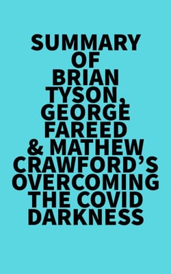 Summary of Brian Tyson, George Fareed &amp; Mathew Crawford's Overcoming the COVID Darkness
