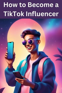 How to Become a TikTok Influencer