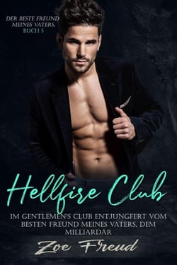 Hellfire Club: Im Gentlemen's Club entjungfert vom besten Freund meines Vaters, dem Milliardär - Der beste Freund meines Vaters, #5