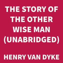 The Story of the Other Wise Man (UNABRIDGED)