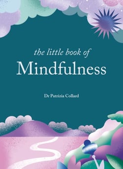 The Little Book of Mindfulness - 10 minutes a day to less stress, more peace