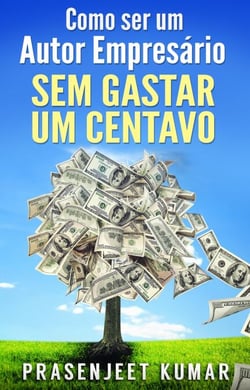 Como Ser Um Autor Empresário Sem Gastar Um Centavo - Auto-Publicação Sem Gastar Um Centavo, #3
