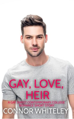 Gay, Love, Heir: A Gay Sweet Contemporary College Romance Short Story - The English Gay Sweet Contemporary Romance Stories, #8