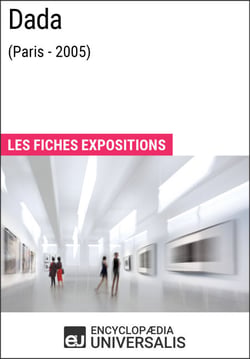 Dada (Paris - 2005) - Les Fiches Exposition d'Universalis