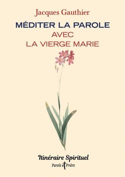 Méditer la Parole avec la Vierge Marie - Itinéraire spirituel
