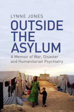Outside the Asylum - A Memoir of War, Disaster and Humanitarian Psychiatry