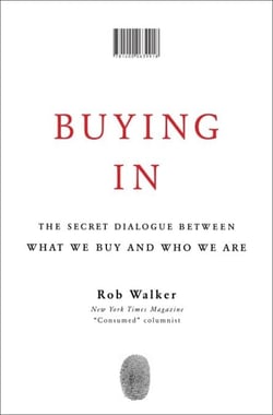 Buying In - The Secret Dialogue Between What We Buy and Who We Are