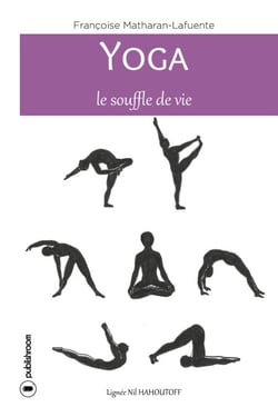 Yoga, le souffle de vie - Comment atteindre la sérénité