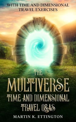 The Multiverse: Time and Dimensional Travel Q&amp;As