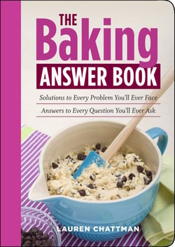 The Baking Answer Book - Solutions to Every Problem You'll Ever Face; Answers to Every Question You'll Ever Ask