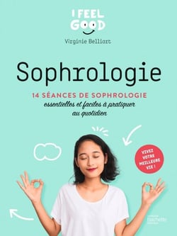Sophrologie - 14 séances de sophrologie essentielles et faciles à pratiquer au quotidien