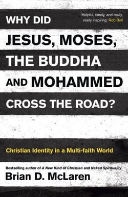 Why Did Jesus, Moses, the Buddha and Mohammed Cross the Road? - Christian Identity in a Multi-faith World