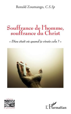 Souffrance de l'homme, souffrance du Christ - "Dieu était où quand je vivais cela ?"