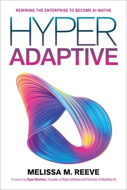 Hyperadaptive - Rewiring the Enterprise to Become AI-Native