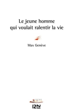 Le jeune homme qui voulait ralentir la vie