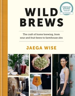 Wild Brews - The craft of home brewing, from sour and fruit beers to farmhouse ales: WINNER OF THE FORTNUM &amp; MASON DEBUT DRINK BOOK AWARD