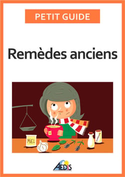 Remèdes anciens - Les vertus des végétaux et des minéraux