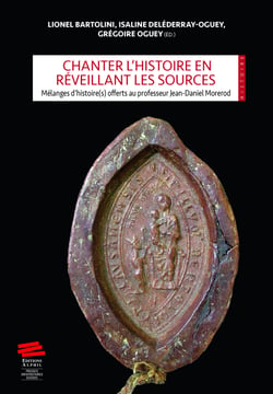 Chanter l’histoire en réveillant les sources - Mélanges d’histoire(s) offerts au professeur Jean-Daniel Morerod