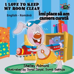 I Love to Keep My Room Clean - English Romanian Bilingual Collection