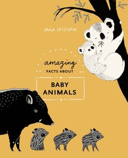 Amazing Facts About Baby Animals - An Illustrated Compendium