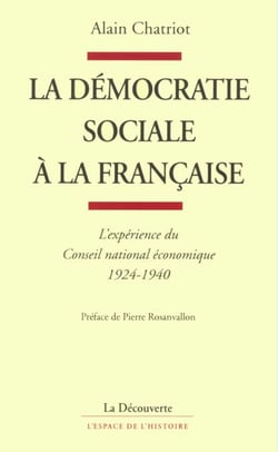 La démocratie sociale à la française - L'expérience du Conseil national économique, 1924-1940
