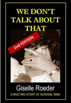 We Don't Talk About That - A Riveting Story of Survival WWII - The Nine Lives of Gila, #2