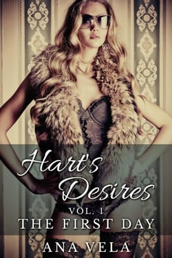 Hart's Desires: Volume One - The First Day - Hart's Desires: A Billionaire Romance, #1