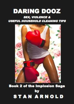 Daring Dooz : Sex, Violence &amp; Useful Household Cleaning Tips - The Implosion Saga, #2