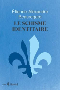 Le Schisme identitaire - Guerre culturelle et imaginaire québécois