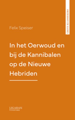 In het Oerwoud en bij de Kannibalen op de Nieuwe Hebriden