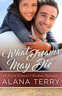 What Dreams May Die - A Sweet Dreams Christian Romance, #3