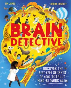 Brain Detective - Uncover the Best-Kept Secrets of your Totally Mind-Blowing Brain!