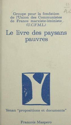 Le livre des paysans pauvres - 5 années de travail maoïste dans une campagne française