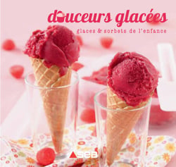 Douceurs glacées - glaces &amp; sorbets de l'enfance
