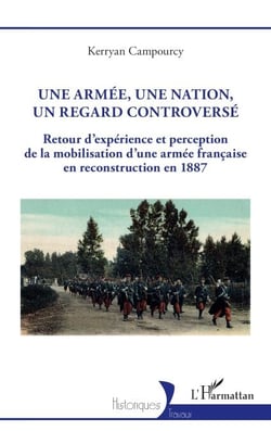 Une armée, une nation, un regard controversé - Retour d’expérience et perception de la mobilisation d’une armée française en reconstruction en 1887