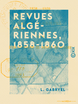 Revues algériennes, 1858-1860 - Suivies d'un Itinéraire de voyage en Algérie