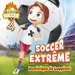 Mission soccer : Tome 4 - Soccer extrême