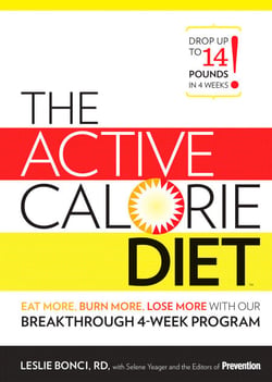 The Active Calorie Diet - Eat More, Burn More, Lose More with Our Breakthrough 4-Week Program