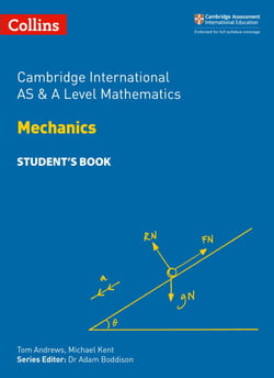 Cambridge International AS &amp; A Level Mathematics Mechanics Student’s Book