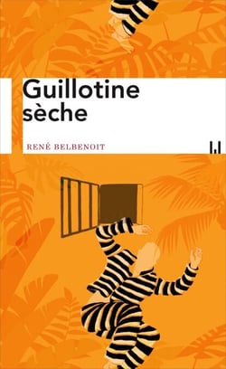 Guillotine sèche - L'histoire vraie qui inspira Papillon