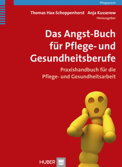 Das Angst-Buch für Pflege- und Gesundheitsberufe - Praxishandbuch für die Pflege- und Gesundheitsarbeit